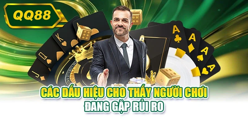 Các dấu hiệu cho thấy người chơi đang gặp rủi ro