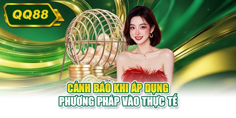Cảnh báo khi áp dụng phương pháp vào thực tế