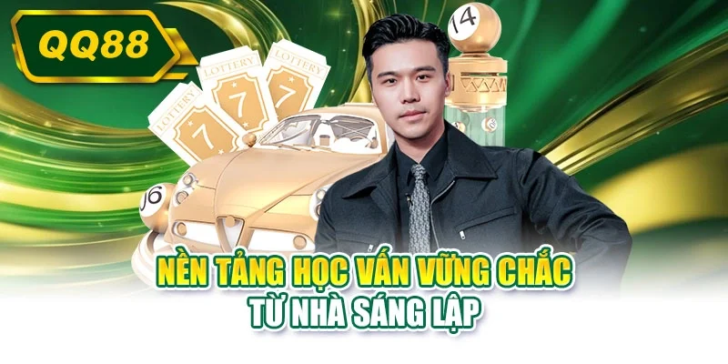 Nền tảng học vấn vững chắc từ nhà sáng lập